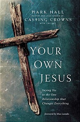 The Your Own Jesus: Saying Yes To The One Relationship That Changes Everything-..