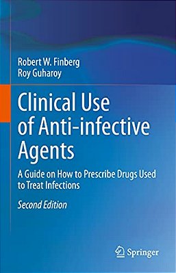 Clinical Use Of Anti-Infective Agents: A Guide On How To Prescribe Drugs Used To Treat Infections-..