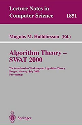 Algorithm Theory - Swat 2000: 7Th Scandinavian Workshop On Algorithm Theory Bergen, Norway, July 5-7, 2000 Proceedings-..