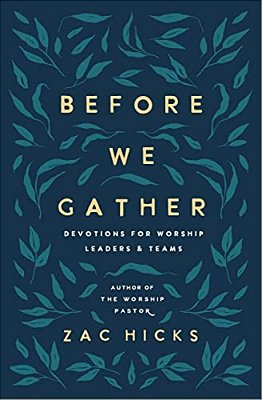 Before We Gather: Devotions For Worship Leaders And Teams-..