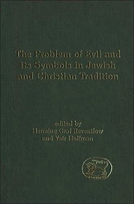 The Problem Of Evil And Its Symbols In Jewish And Christian Tradition-..