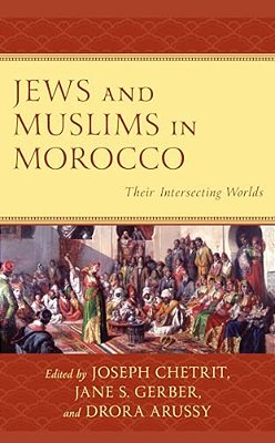 Jews And Muslims In Morocco: Their Intersecting Worlds-..