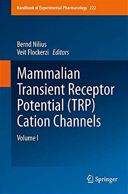 Mammalian Transient Receptor Potential (Trp) Cation Channels: Volume I-..