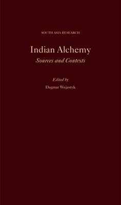 Indian Alchemy: Sources And Contexts-..