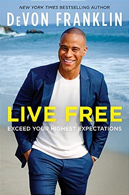 Live Free: Exceed Your Highest Expectations-..