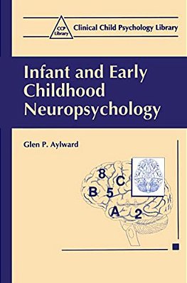 Infant And Early Childhood Neuropsychology-..