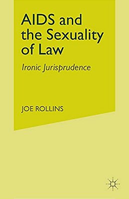 Aids And The Sexuality Of Law: Ironic Jurisprudence-..