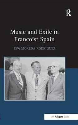Music And Exile In Francoist Spain-..