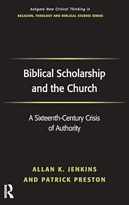 Biblical Scholarship And The Church: A Sixteenth-Century Crisis Of Authority-..