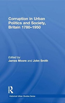 Corruption In Urban Politics And Society, Britain 1780-1950-..
