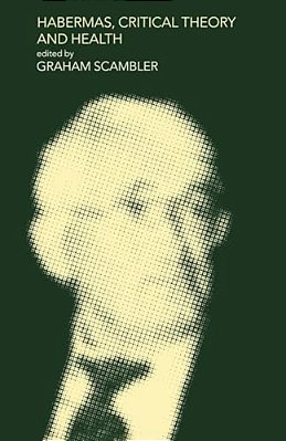 Habermas, Critical Theory And Health-..