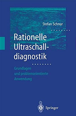 Rationelle Ultraschalldiagnostik: Grundlagen Und Problemorientierte Anwendung-..