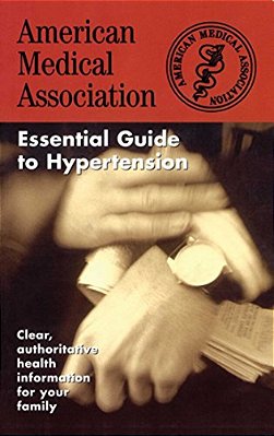 The American Medical Association Essential Guide To Hypertension-..