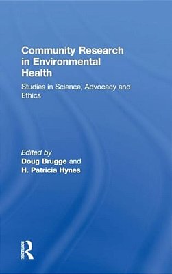 Community Research In Environmental Health: Studies In Science, Advocacy And Ethics-..