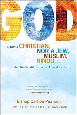 God Is Not A Christian, Nor A Jew, Muslim, Hindu...: God Dwells With US, In US, Around US, As US-..