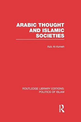 Arabic Thought And Islamic Societies-..