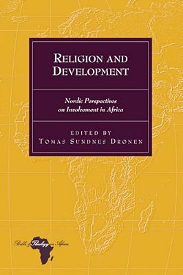 Religion And Development: Nordic Perspectives On Involvement In Africa-..