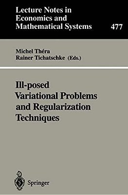 Ill-Posed Variational Problems And Regularization Techniques: Proceedings Of The "Workshop On Ill-Posed Variational Problems And Regulation Techniques-..