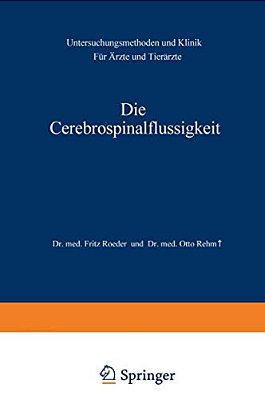 Die Cerebrospinalflüssigkeit: Untersuchungsmethoden Und Klinik Für Ärzte Und Tierärzte-..