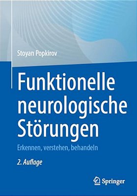 Funktionelle Neurologische Störungen: Erkennen, Verstehen, Behandeln-..