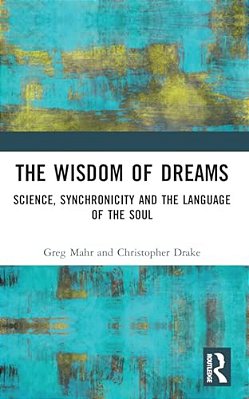 The Wisdom Of Dreams: Science, Synchronicity And The Language Of The Soul-..