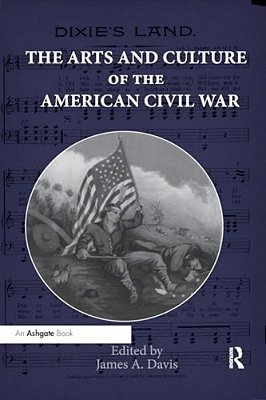 The Arts And Culture Of The American Civil War-..