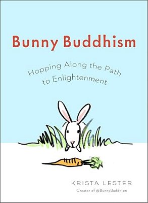 Bunny Buddhism: Hopping Along The Path To Enlightenment-..