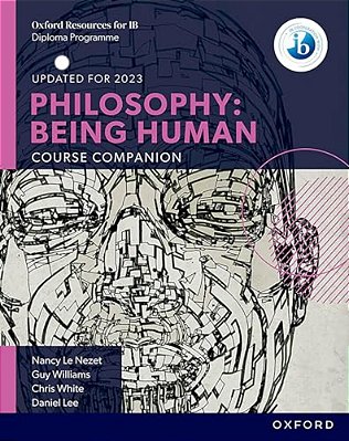 Ib Philosophy Being Human Course Book: Oxford Ib Diploma Program-..