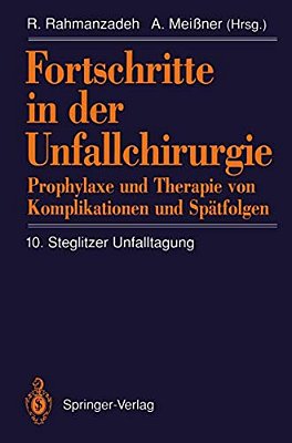 Fortschritte In Der Unfallchirurgie: Prophylaxe Und Therapie Von Komplikationen Und Spätfolgen-..