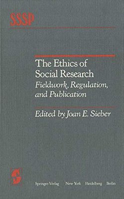 The Ethics Of Social Research: Fieldwork, Regulation, And Publication-..
