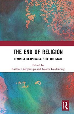 The End Of Religion: Feminist Reappraisals Of The State-..