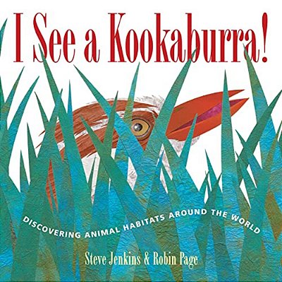 I See A Kookaburra!: Discovering Animal Habitats Around The World-..