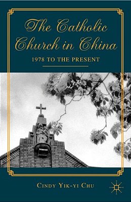 The Catholic Church In China: 1978 To The Present-..