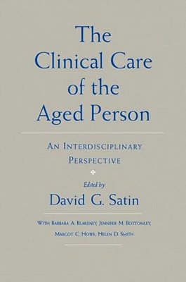 The Clinical Care Of The Aged Person: An Interdisciplinary Perspective-..