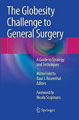 The Globesity Challenge To General Surgery: A Guide To Strategy And Techniques-..