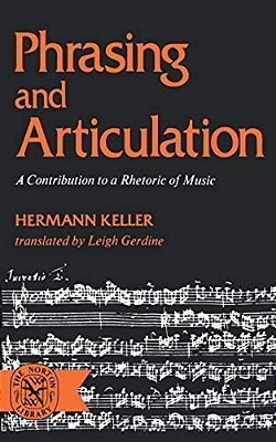 Phrasing And Articulation: A Contribution To A Rhetoric Of Music-..