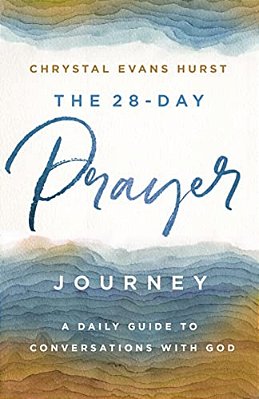 The 28-Day Prayer Journey: A Daily Guide To Conversations With God-..