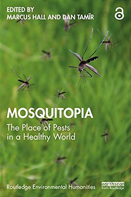 Mosquitopia: The Place Of Pests In A Healthy World-..