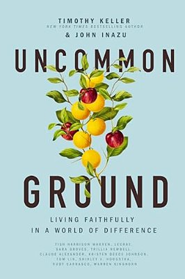 Uncommon Ground: Living Faithfully In A World Of Difference-..