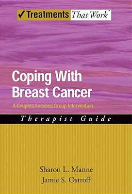 Coping With Breast Cancer: A Couples-Focused Group Intervention, Therapist Guide-..