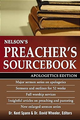 The Nelson's Preacher's Sourcebook: Apologetics Edition-..