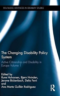 The Changing Disability Policy System: Active Citizenship And Disability In Europe Volume 1-..
