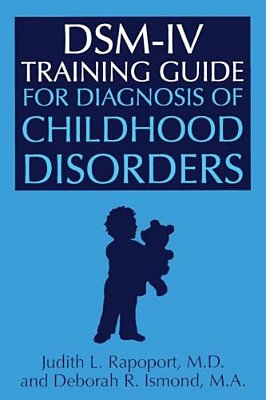 Dsm-IV Training Guide For Diagnosis Of Childhood Disorders-..