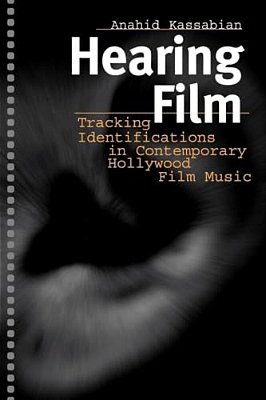 Hearing Film: Tracking Identifications In Contemporary Hollywood Film Music-..