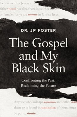 The Gospel And My Black Skin: Confronting The Past, Reclaiming The Future-..