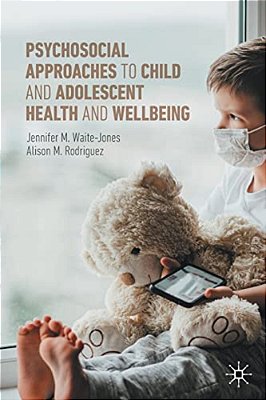 Psychosocial Approaches To Child And Adolescent Health And Wellbeing-..
