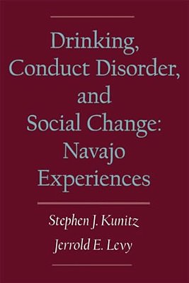 Drinking, Conduct Disorder, And Social Change: Navajo Experiences-..