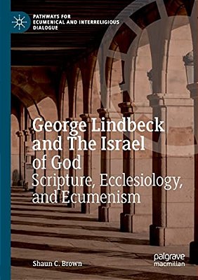 George Lindbeck And The Israel Of God: Scripture, Ecclesiology, And Ecumenism-..