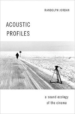Acoustic Profiles: A Sound Ecology Of The Cinema-..