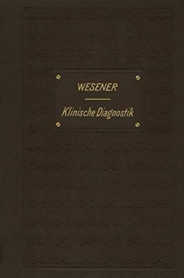 Medicinisch-Klinische Diagnostik: Lehrbuch Der Untersuchungsmethoden Innerer Krankheiten Für Studirende Und Aerzte-..